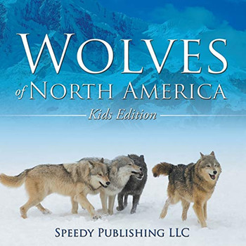 Wolves Of North America (Kids Edition) Wolves Of North America (Kids Edition)