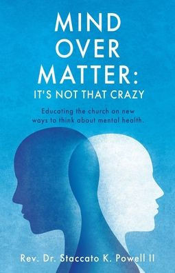 Mind Over Matter: Educating the church on new ways to think about mental health.