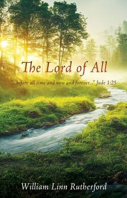 The Lord of All: ""...before all time and now and forever..."" Jude 1:25