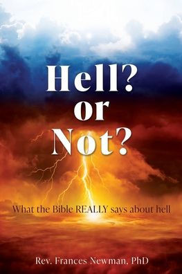 Hell? or Not?: What the Bible REALLY says about hell