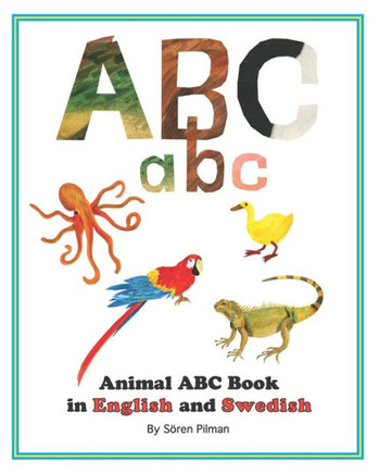 Animal ABC book in English and Swedish: An ABC book with pictures of animals and words in English and Swedish
