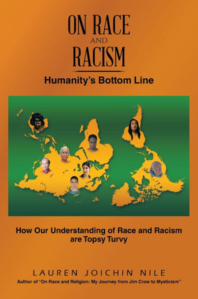 On RACE and RACISM: Humanity's Bottom Line: How Our Understanding of Race and Racism are Topsy Turvy