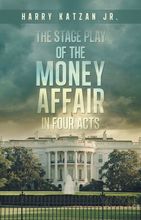 The Stage Play of The MONEY AFFAIR In Four Acts