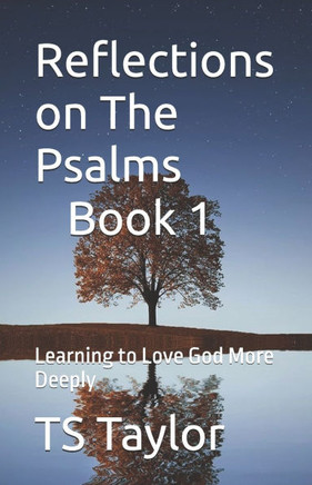 Reflections on The Psalms, Book 1: Learning to Love God More Deeply