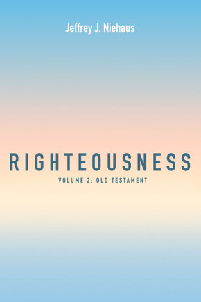 Righteousness, Volume 2: Old Testament
