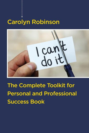 The Complete Toolkit For Personal And Professional Success Book