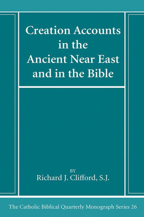 Creation Accounts in the Ancient Near East and in the Bible