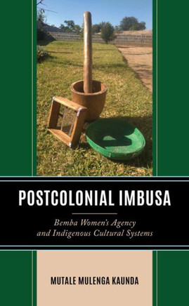 Postcolonial Imbusa: Bemba Women's Agency and Indigenous Cultural Systems