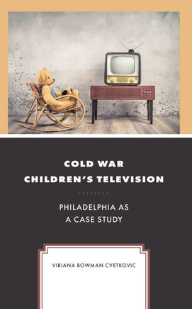 Cold War Children's Television: Philadelphia as a Case Study
