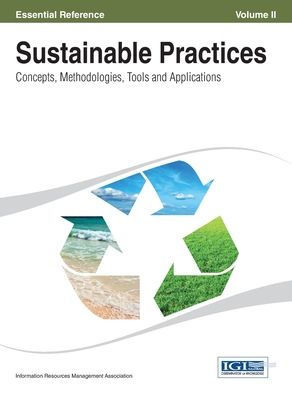 Sustainable Practices: Concepts, Methodologies, Tools and Applications (Volume 2 )