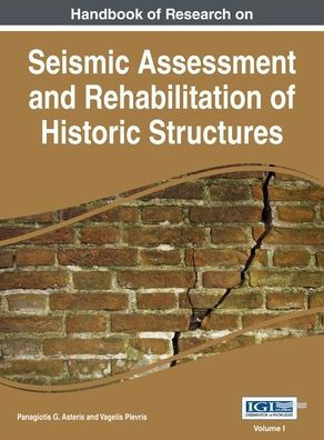Handbook of Research on Seismic Assessment and Rehabilitation of Historic Structures, Vol 1