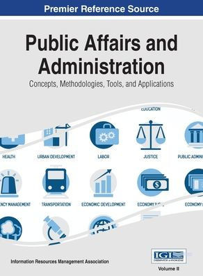 Public Affairs and Administration: Concepts, Methodologies, Tools, and Applications, VOL 2