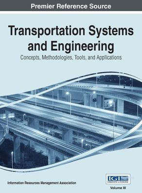 Transportation Systems and Engineering: Concepts, Methodologies, Tools, and Applications, Vol 3