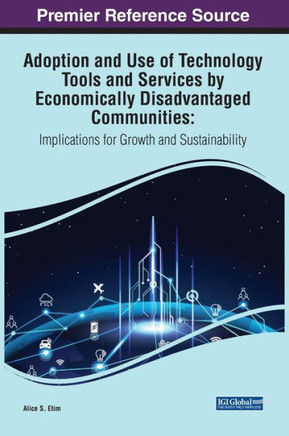 Adoption and Use of Technology Tools and Services by Economically Disadvantaged Communities: Implications for Growth and Sustainability