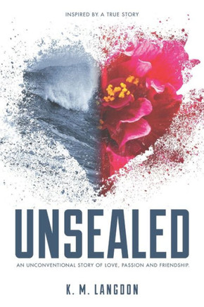 Unsealed: An Unconventional Story of Love, Passion and Friendship