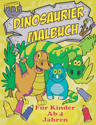 Dinosaurier Malbuch F?r Kinder Ab 4 Jahren: Das Dino Malbuch F?r Den Kindergarten. Ideal Zum Lernen Und Ausmalen Von 50 Einzigartigen Dinosauriern!