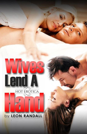 Wives Lend A Hand: Hot Erotica