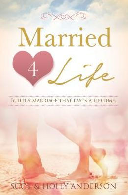 Married 4 Life: Build a Marriage That Lasts a Lifetime