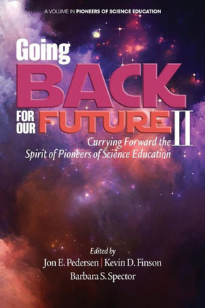 Going Back to Our Future II: Carrying Forward the Spirit of Pioneers of Science Education