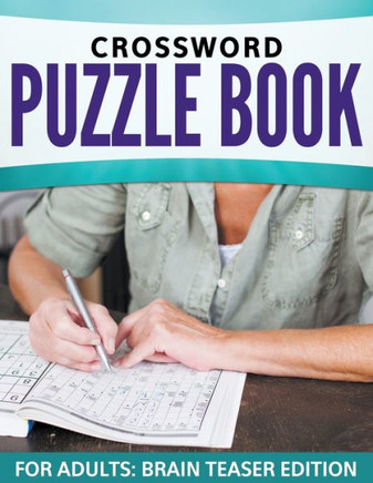 Crossword Puzzle Book For Adults: Brain Teaser Edition
