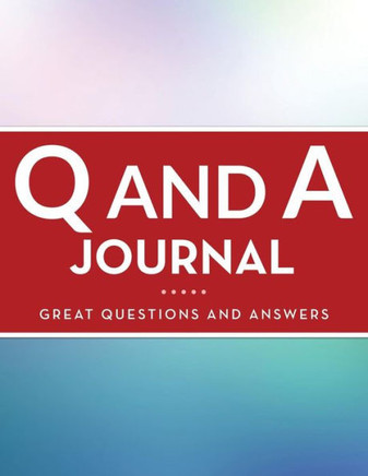 Q And A Journal (Great Questions And Answers)