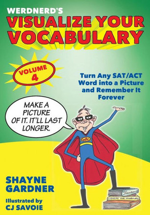 Visualize Your Vocabulary : Turn Any Sat/Act Word Into A Picture And Remember It Forever