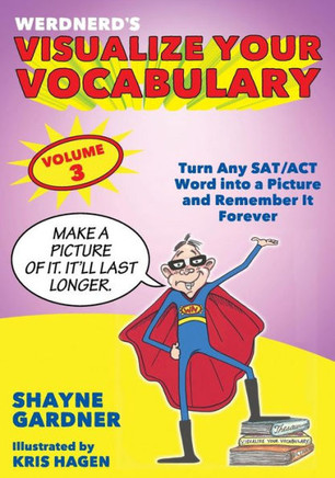 Visualize Your Vocabulary : Turn Any Sat/Act Word Into A Picture And Remember It Forever