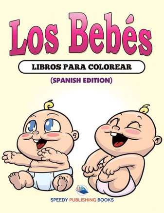 Los Beb?s Libros Para Colorear (Spanish Edition)