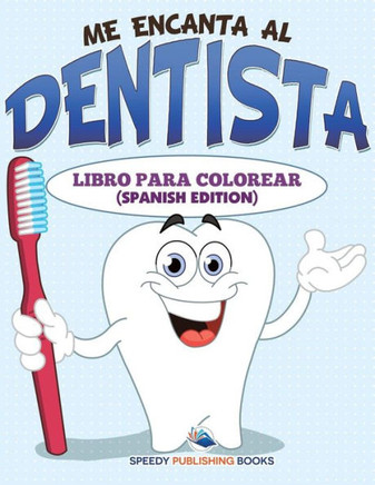 Me Encanta Al Dentista Libro Para Colorear (Spanish Edition)