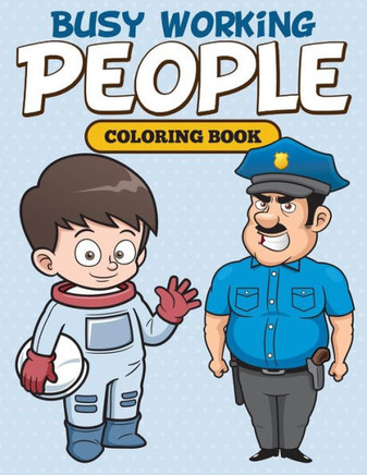 Busy Working People Coloring Book