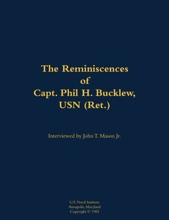The Reminiscences of Capt. Phil H. Bucklew, USN (Ret.): 1914-1991