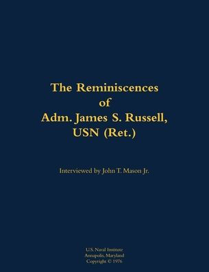 The Reminiscences of Adm. James S. Russell, USN (Ret.): 1903-1996