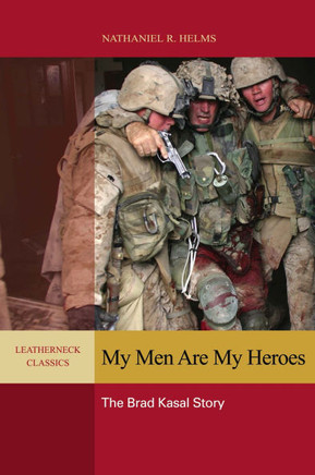 My Men Are My Heroes: The Brad Kasal Story