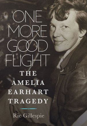 One More Good Flight: The Amelia Earhart Tragedy