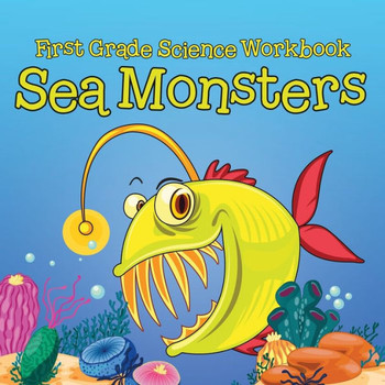 First Grade Science Workbook: Sea Monsters