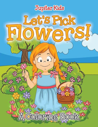 Let's Pick Flowers! (A Coloring Book)