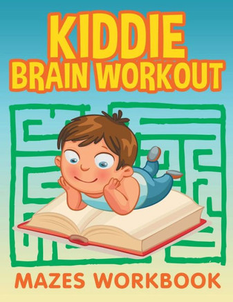 Kiddie Brain Workout: Mazes Workbook