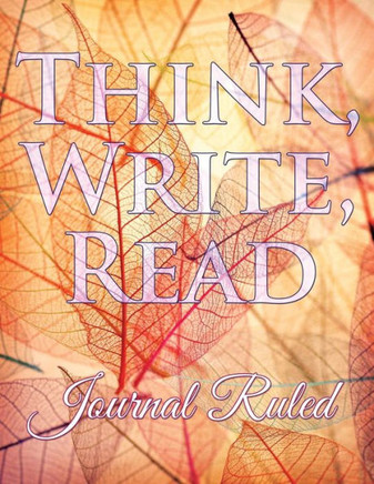 Think, Write, Read: Journal Ruled