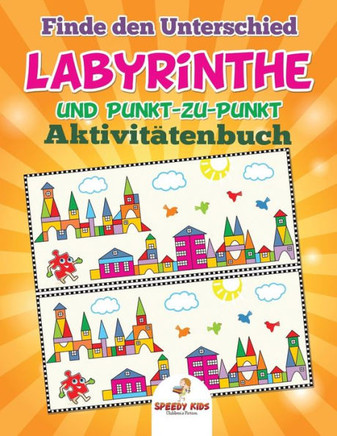 Finde den Unterschied, Labyrinthe und Punkt-zu-Punkt-Aktivit?tenbuch (German Edition)