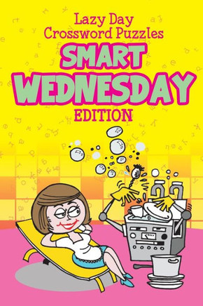 Lazy Day Crossword Puzzles: Smart Wednesday Edition