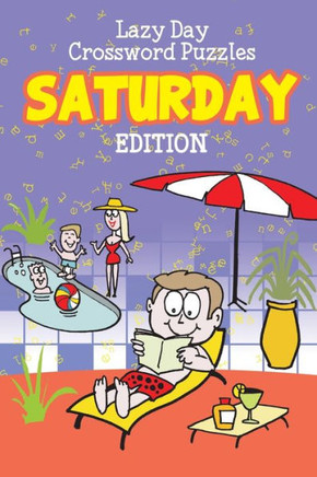 Lazy Day Crossword Puzzles: Saturday Edition Lazy Day Crossword Puzzles: Saturday Edition