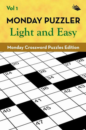 Monday Puzzler Light and Easy Vol 1: Monday Crossword Puzzles Edition Monday Puzzler Light and Easy Vol 1: Monday Crossword Puzzles Edition