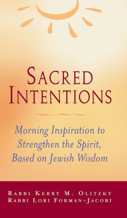 Sacred Intentions: Morning Inspiration to Strengthen the Spirit, Based on Jewish Wisdom