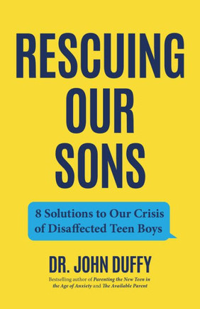Rescuing Our Sons: 8 Solutions to Our Crisis of Disaffected Teen Boys (Teen Boy Anxiety, Parenting Anxious Teens)