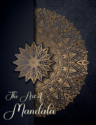 The Art of Mandala: Beautiful and Relaxing Mandalas for Stress Relief and Relaxation Mandalas Coloring for Artists