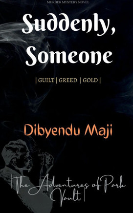 Suddenly, Someone: Guilt Greed Gold