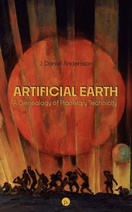 Artificial Earth: A Genealogy of Planetary Technicity