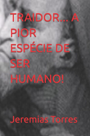 Traidor... a Pior Esp?cie de Ser Humano!