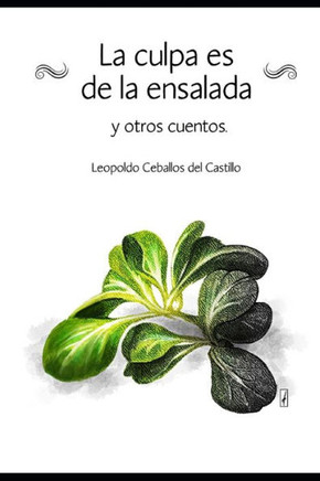 La culpa es de la ensalada y otros cuentos: colecci?n de cuentos.
