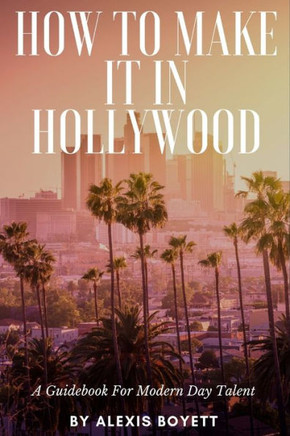 How To Make It In Hollywood